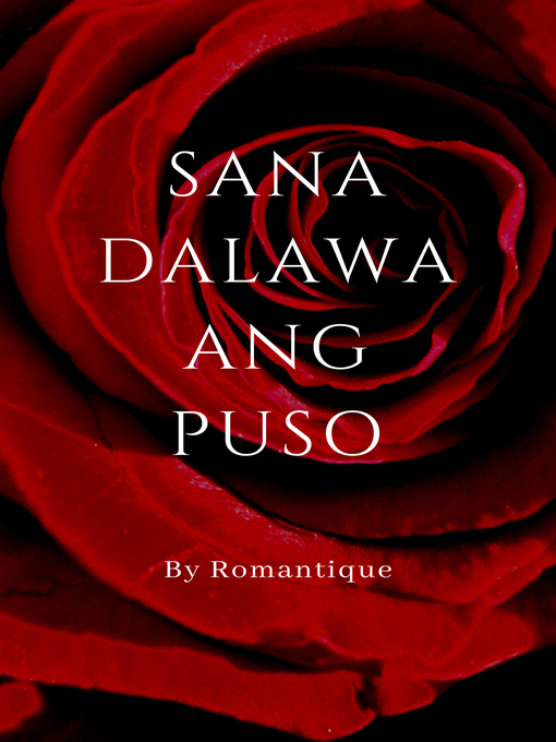 Title details for Sana Dalawa ang Puso by Romantique - Available